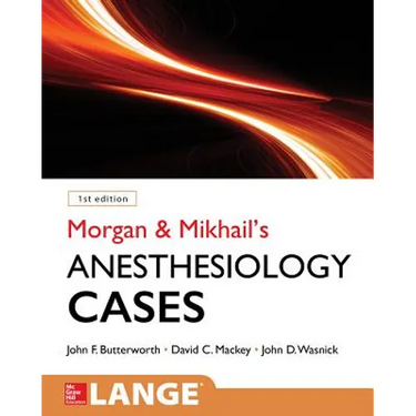 Morgan and Mikhail's Clinical Anesthesiology Cases