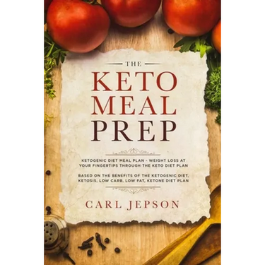 Keto Meal Prep: Ketogenic Diet Meal Plan - Weight Loss at Your Fingertips Through the Keto Diet Plan: Based on the Benefits of the Ketogenic Diet, Ket