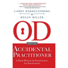 OD for the Accidental Practitioner: A Book Written by Practitioners, for Practitioners