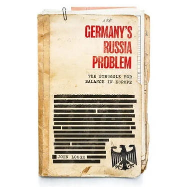 Germany's Russia Problem: The Struggle for Balance in Europe