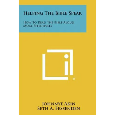 Helping The Bible Speak: How To Read The Bible Aloud More Effectively