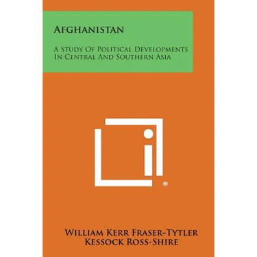 Afghanistan: A Study of Political Developments in Central and Southern Asia
