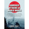 Kamikaze Attacks of World War II: A Complete History of Japanese Suicide Strikes on American Ships, by Aircraft and Other Means