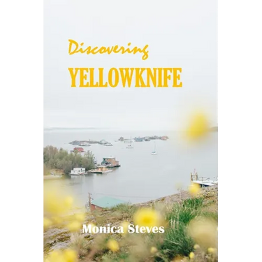 Discovering YELLOWKNIFE 2024: Unveiling the Northern Jewel of Canada's Northwest Territories.