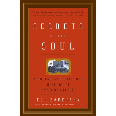 Secrets of the Soul: A Social and Cultural History of Psychoanalysis