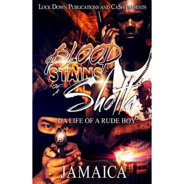 Blood Stains of a Shotta: Da Life of a Rude Boy