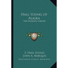 Hall Young of Alaska: The Mushing Parson