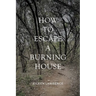 How to Escape a Burning House