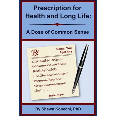 Prescription for Health and Long Life: A Dose of Common Sense