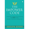 The Impower Code: 7 Personal Powers for achieving The NEXT Level: Richer, Stronger, Happier YOU!
