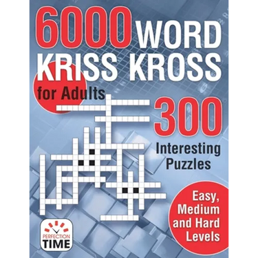 6000 Words Kriss Kross for Adults: 300 Interesting Puzzles, Easy, medium and hard levels