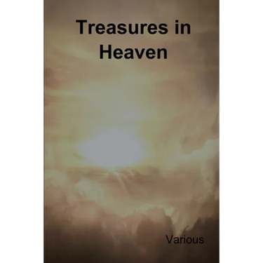 Treasures in Heaven: Fifteenth Book of the Faith Promoting Series