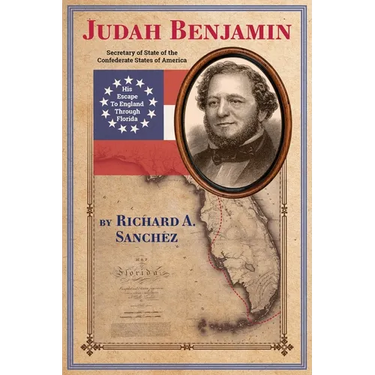 Judah Benjamin - His Escape to England Thorugh Florida