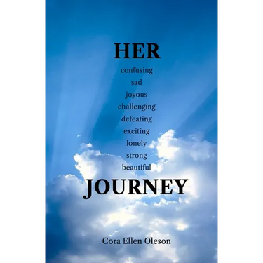 HER confusing sad joyous challenging defeating exciting lonely strong beautiful JOURNEY