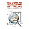 The Book of Revelation, Its Timeline: Overview of the Beginning, and Much More!