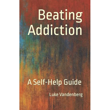 Beating Addiction: A Self-Help Guide