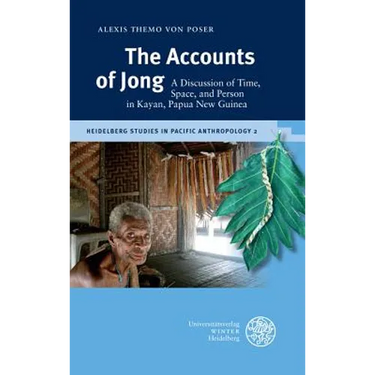 The Accounts of Jong: A Discussion of Time, Space, and Person in Kayan, Papua New Guinea