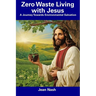 Zero Waste Living with Jesus: A Journey Towards Environmental Salvation