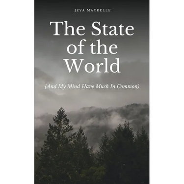 The State of the World (And My Mind Have Much In Common)