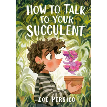 How to Talk to Your Succulent