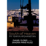 South of Heaven: My Year in Afghanistan
