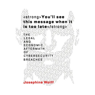 You'll See This Message When It Is Too Late: The Legal and Economic Aftermath of Cybersecurity Breaches