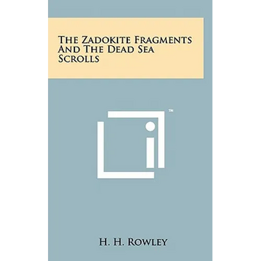 The Zadokite Fragments and the Dead Sea Scrolls