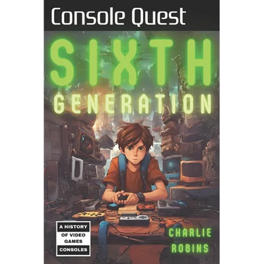 Console Quest: Sixth Generation: A History of Video Game Consoles