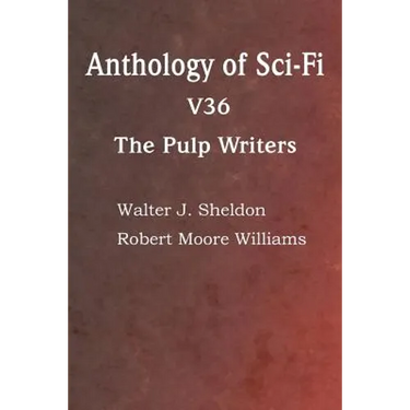 Anthology of Sci-Fi V36, the Pulp Writers