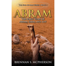 Abram: The Early Years of Abram, Sarai, and Lot: The