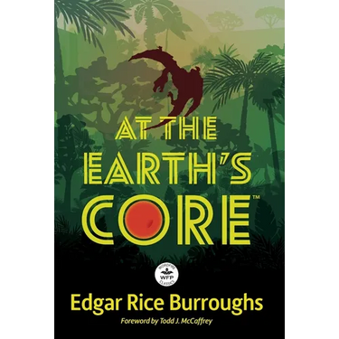 At the Earth's Core: Annotated Version with Foreword by Todd J. McCaffrey