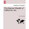 The Natural Wealth of California, etc.