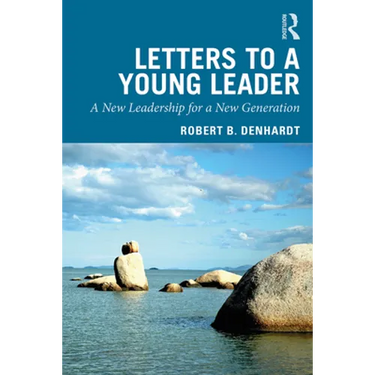 Letters to a Young Leader: A New Leadership for a New Generation