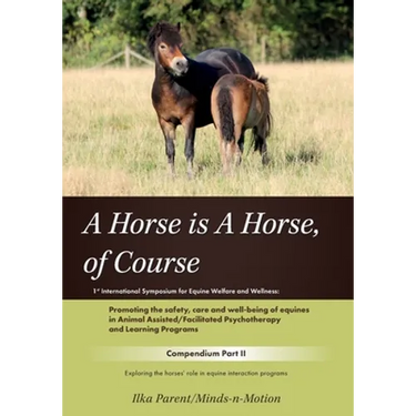A Horse is a Horse, of Course!?: 1st International Symposium for Equine Welfare and Wellness