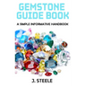 Gemstone Guide Book: A Simple Informative Handbook