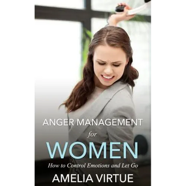 Anger Management for Women: How to Control Emotions and Let Go