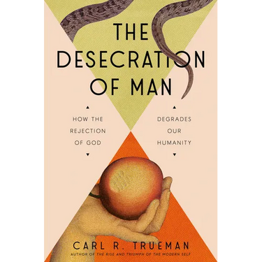 The Desecration of Man: How the Rejection of God Degrades Our Humanity
