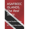 ASAFBEEC iSLANDS. The Real Story.: Social Studies Reader