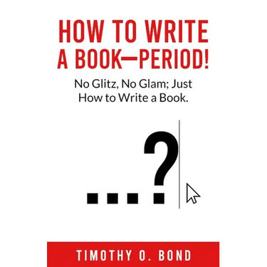 How to Write a Book--Period!