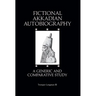 Fictional Akkadian Autobiography: A Generic & Comparative Study