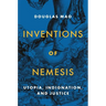 Inventions of Nemesis: Utopia, Indignation, and Justice