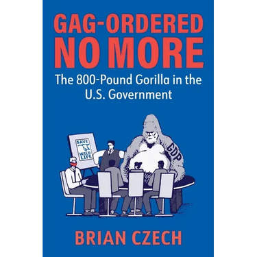 Gag-Ordered No More: The 800-Pound Gorilla in the U.S. Government