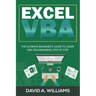 Excel VBA: The Ultimate Beginner's Guide to Learn VBA Programming Step by Step