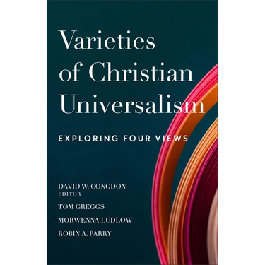 Varieties of Christian Universalism: Exploring Four Views