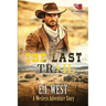 The Last Trail: A Classic Western Adventure