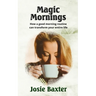Magic Mornings: How a good morning routine can transform your entire life