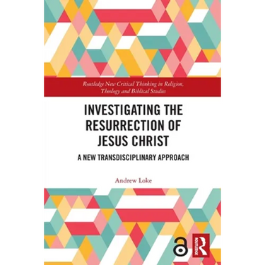 Investigating the Resurrection of Jesus Christ: A New Transdisciplinary Approach
