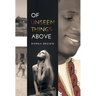 Of Unseen Things Above