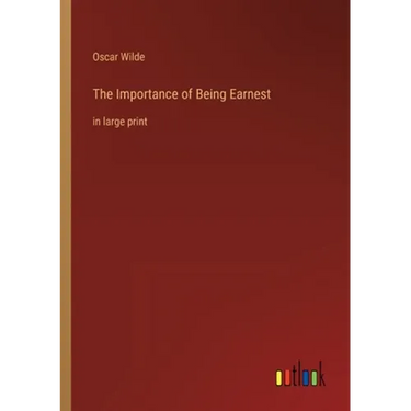 The Importance of Being Earnest: in large print