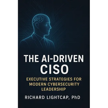 The AI-Driven CISO: Executive Strategies for Modern Cybersecurity Leadership